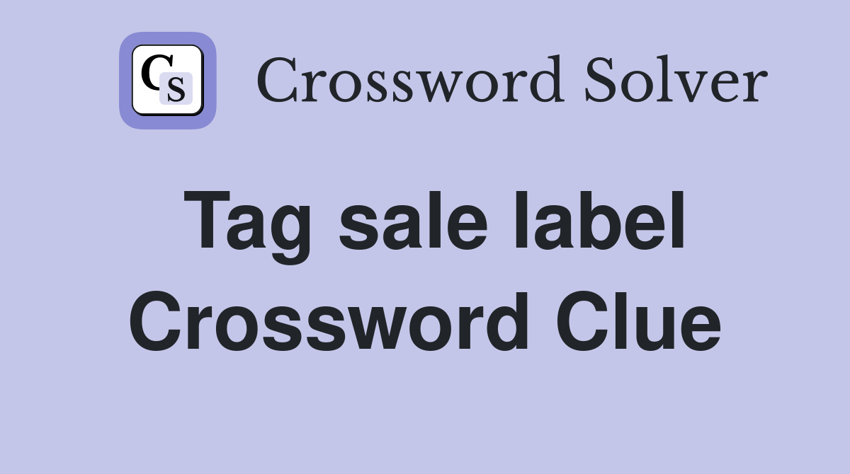 Tag sale label Crossword Clue