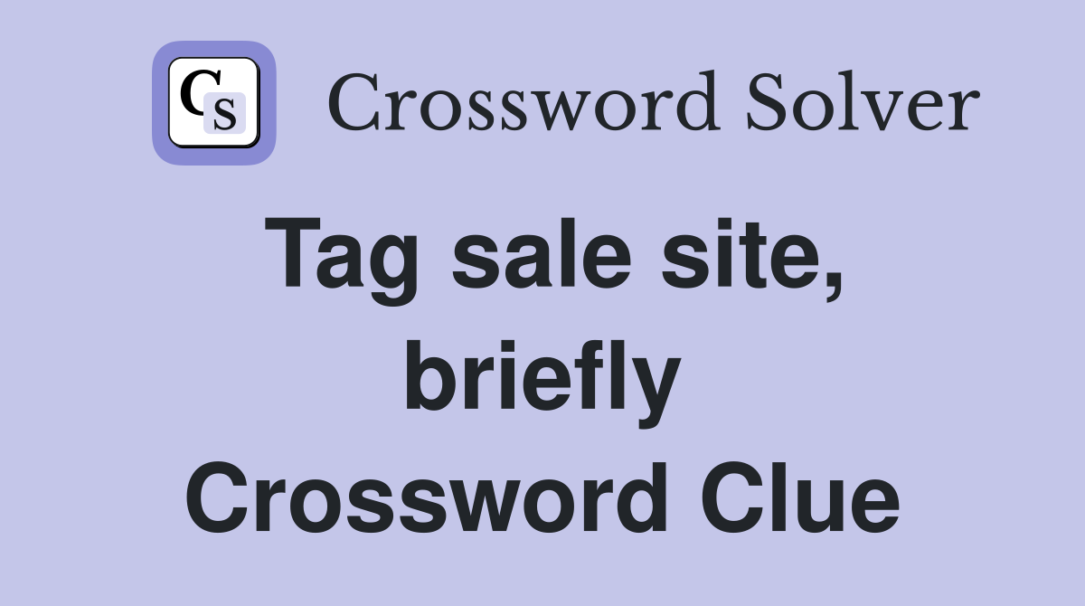 Tag sale site, briefly Crossword Clue