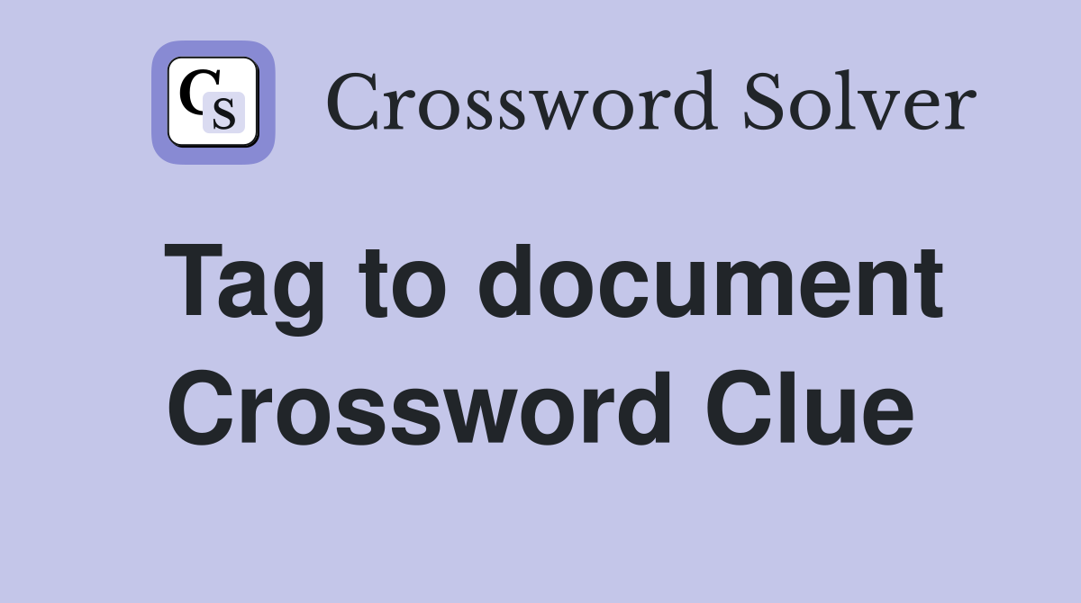 Tag to document Crossword Clue