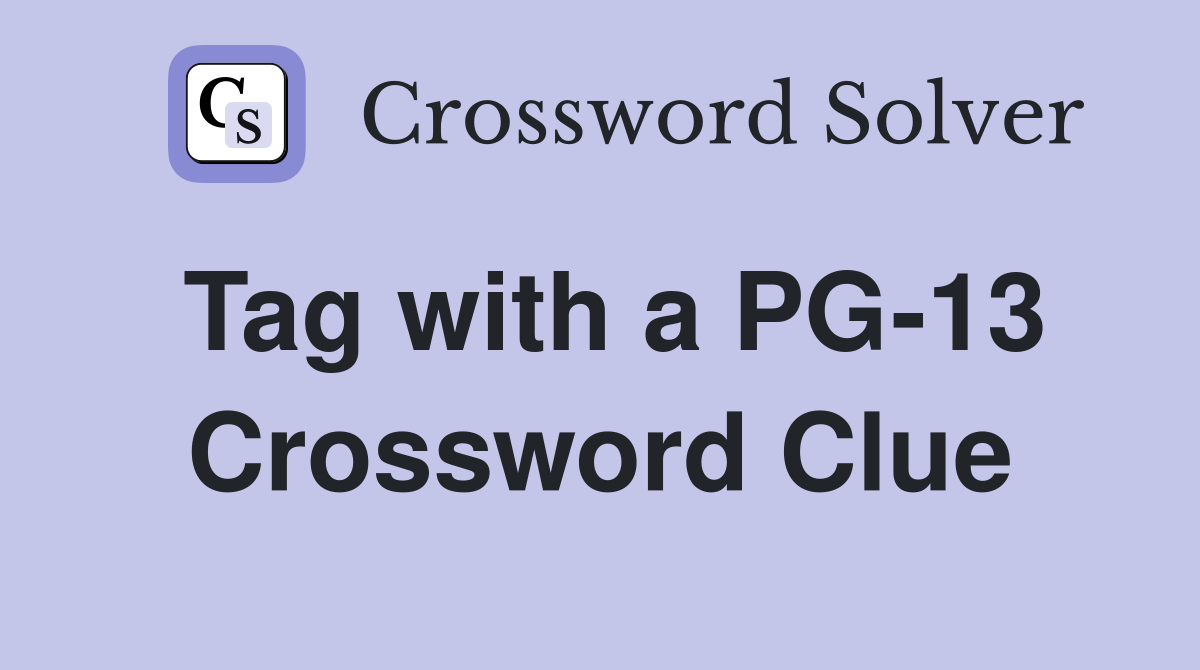 Tag with a PG-13 Crossword Clue