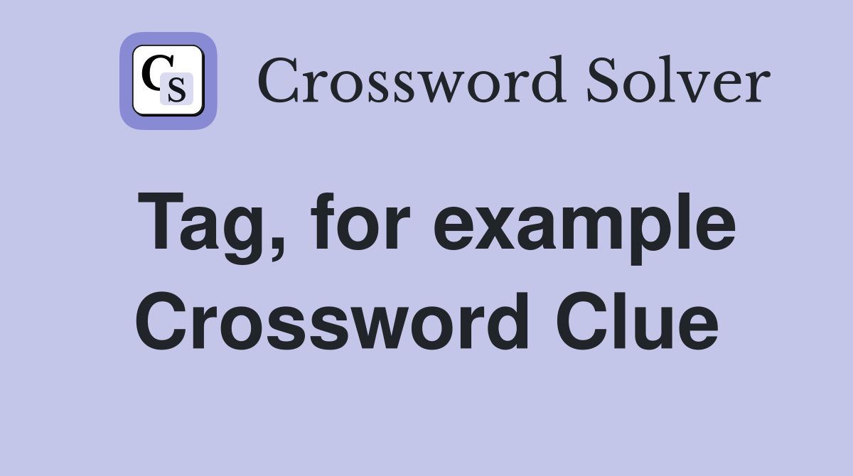 Tag, for example Crossword Clue