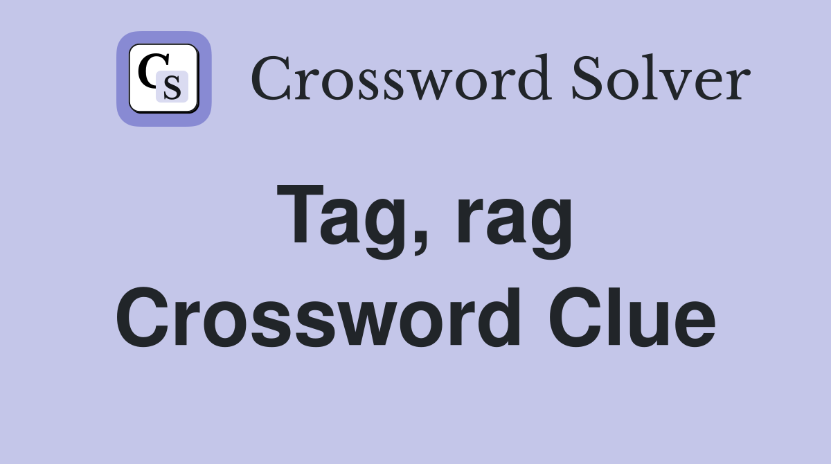 Tag, rag Crossword Clue