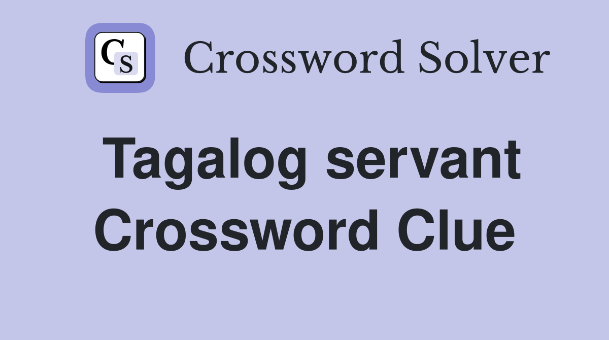 Tagalog servant Crossword Clue
