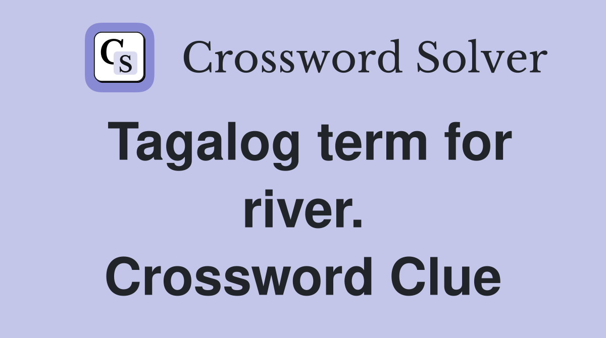 Tagalog term for river. Crossword Clue