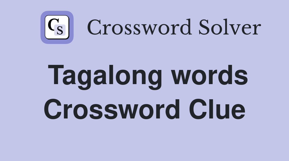 Tagalong words Crossword Clue