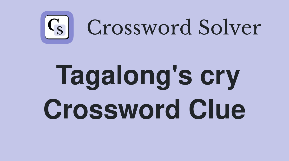 Tagalong's cry Crossword Clue