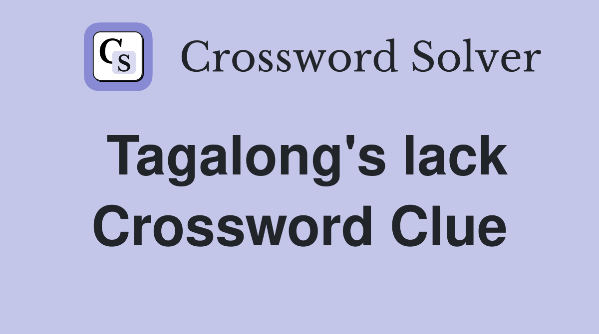 Tagalong's lack Crossword Clue