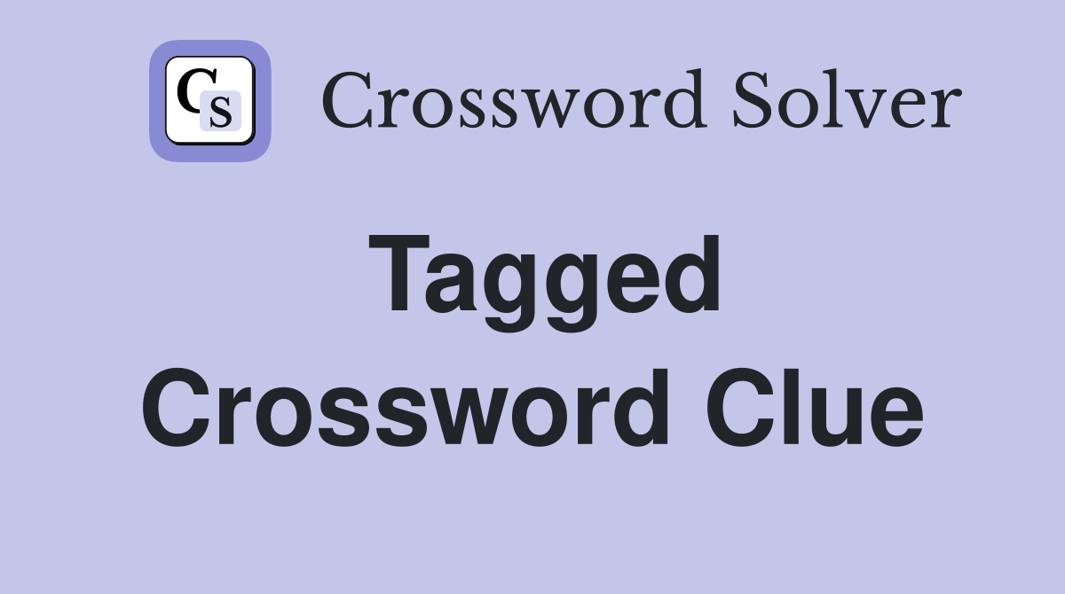 Tagged Crossword Clue