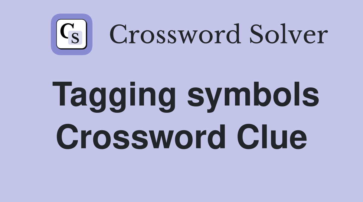 Tagging symbols Crossword Clue