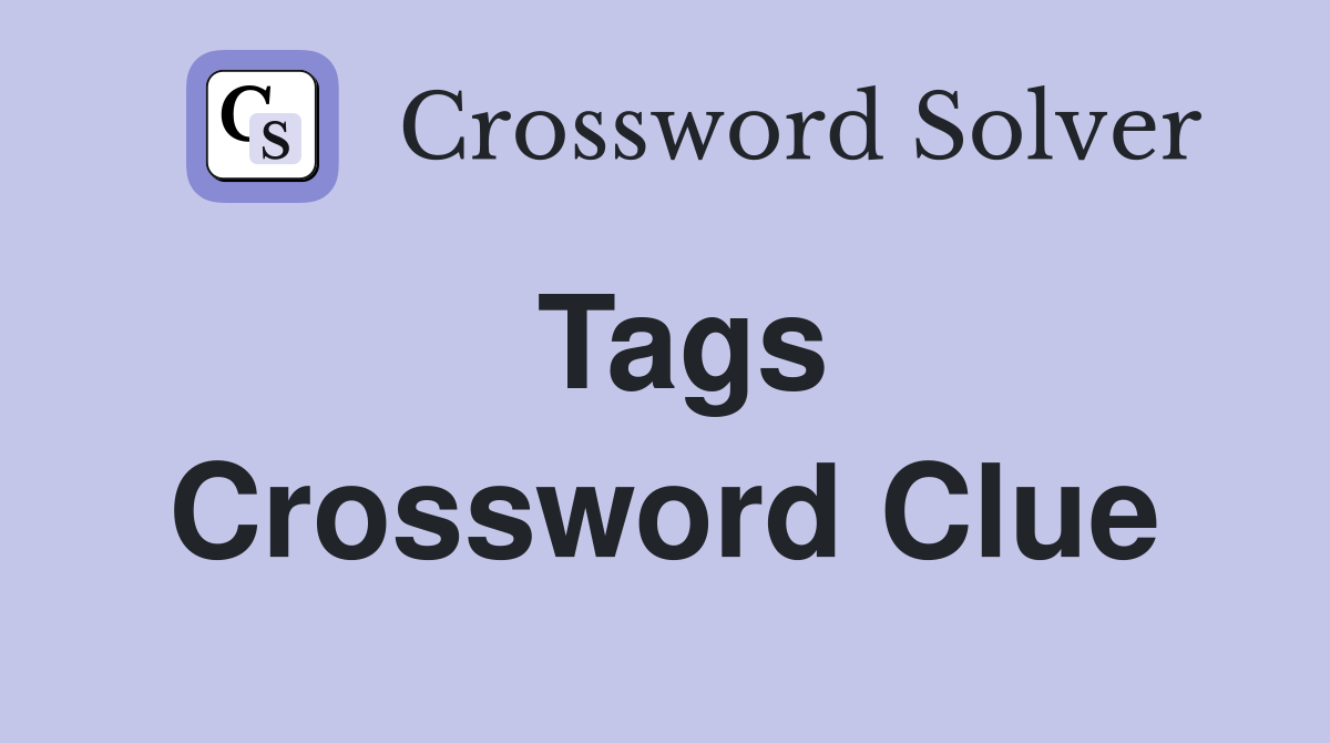 Tags Crossword Clue