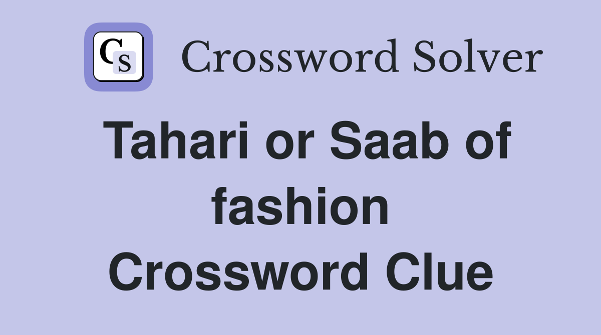 Tahari or Saab of fashion Crossword Clue