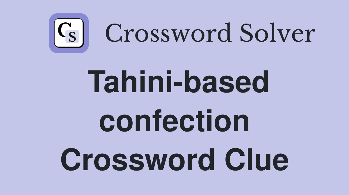 Tahini-based confection Crossword Clue