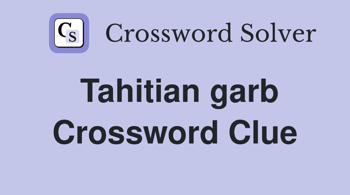 Tahitian garb Crossword Clue