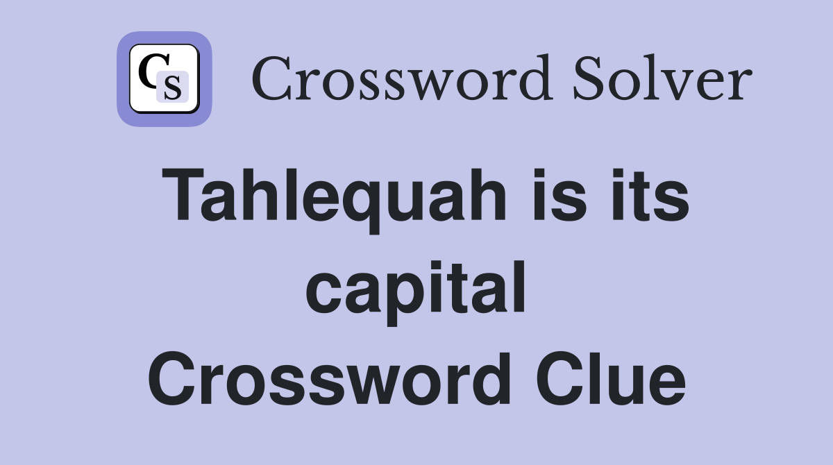 Tahlequah is its capital Crossword Clue