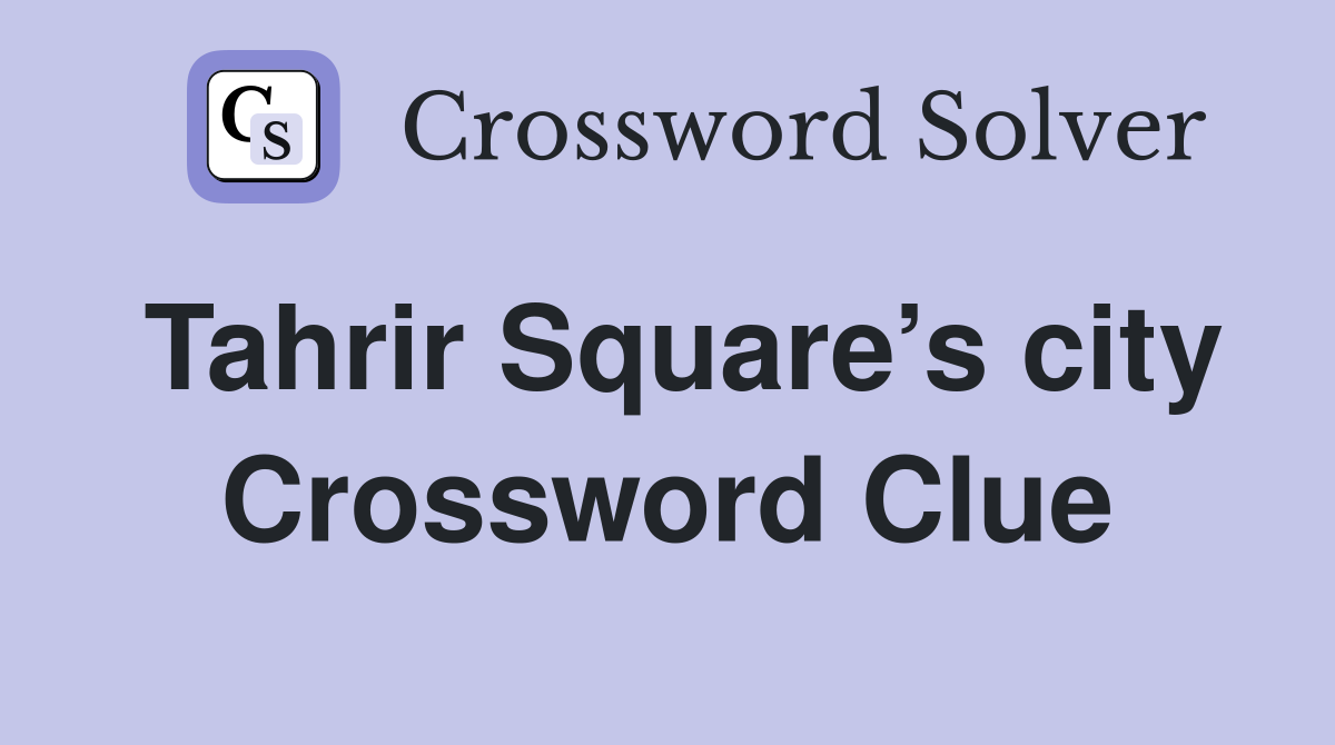 Tahrir Square’s city Crossword Clue