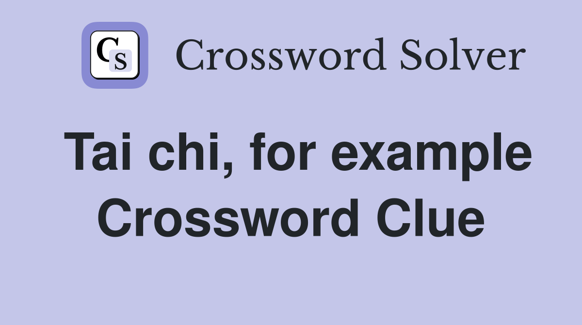Tai chi, for example Crossword Clue