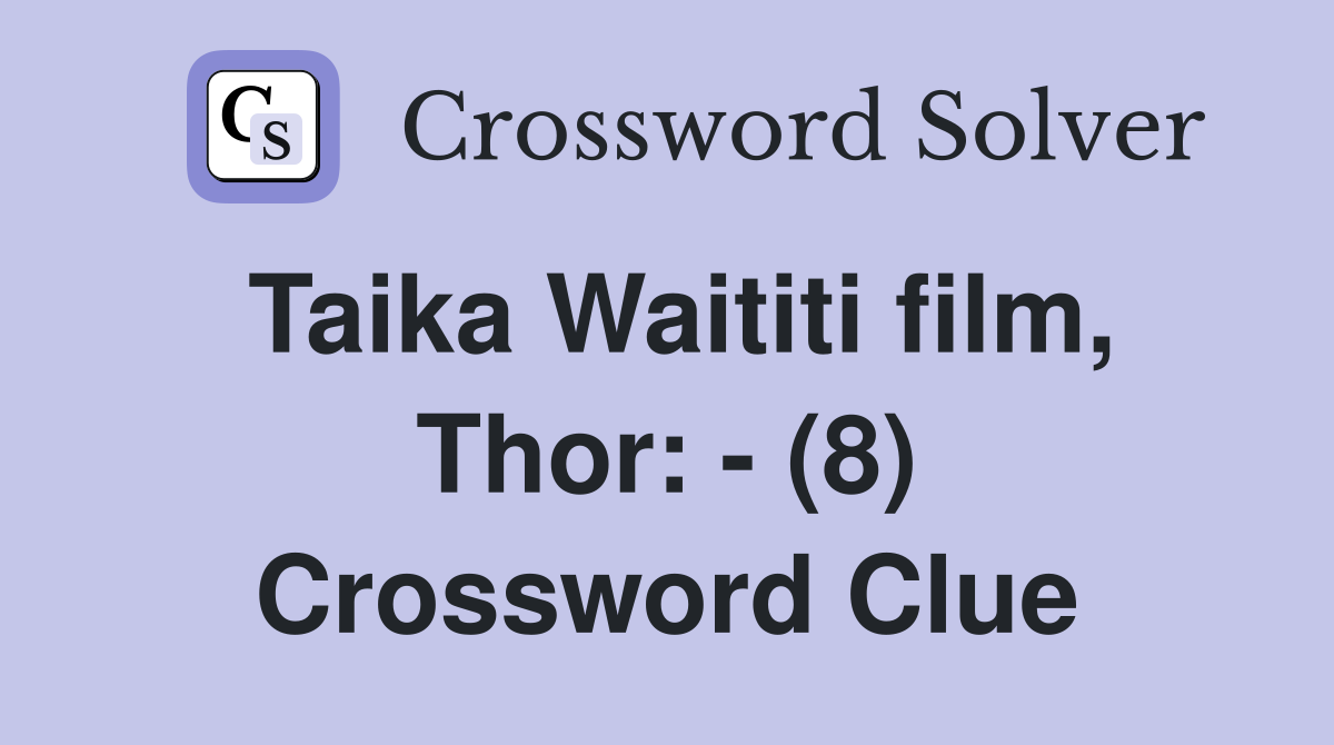 Taika Waititi film, Thor: - (8) Crossword Clue