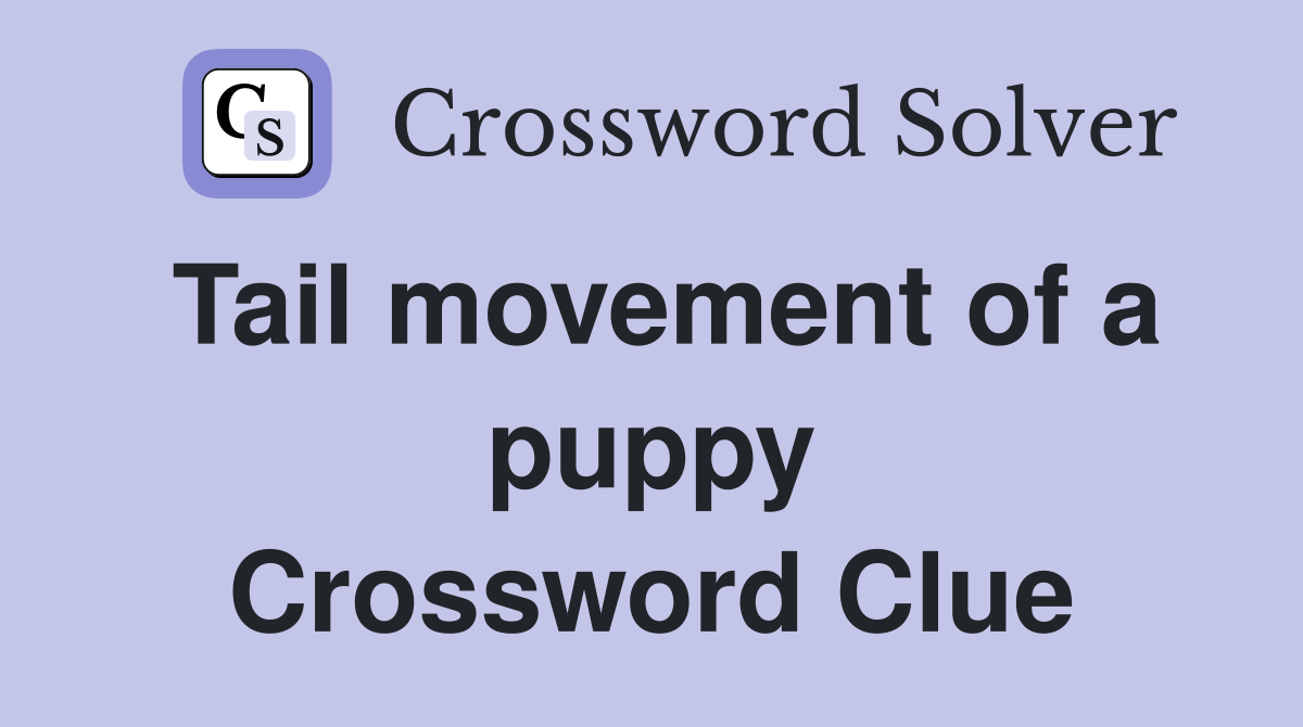 Tail movement of a puppy Crossword Clue