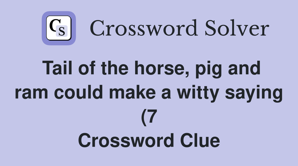 Tail of the horse pig and ram could make a witty saying (7 Tail of the horse pig and ram could make a witty saying (7