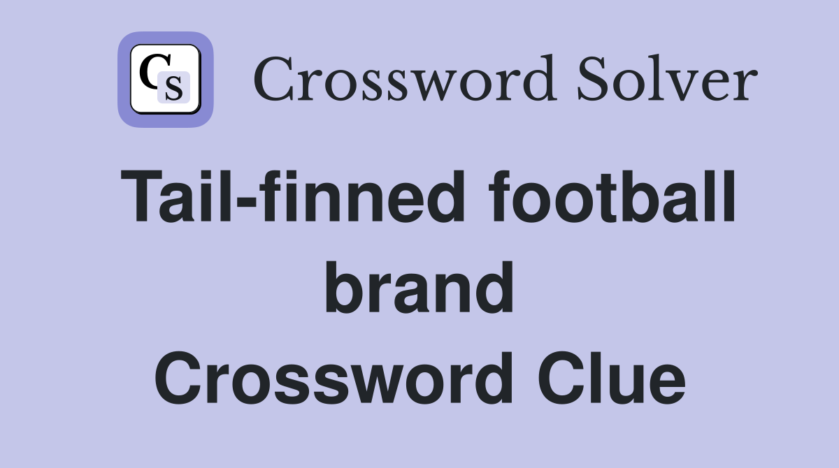 Tail-finned football brand Crossword Clue
