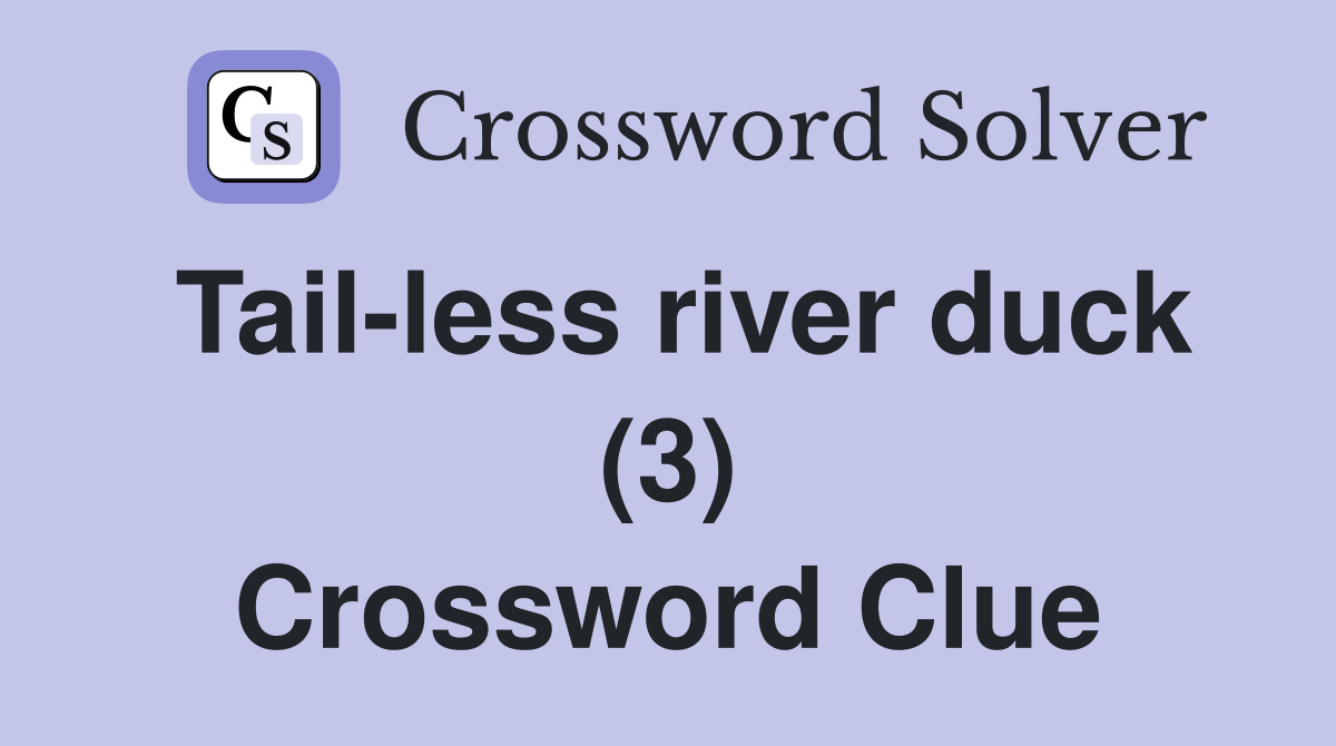 Tail-less river duck (3) Crossword Clue