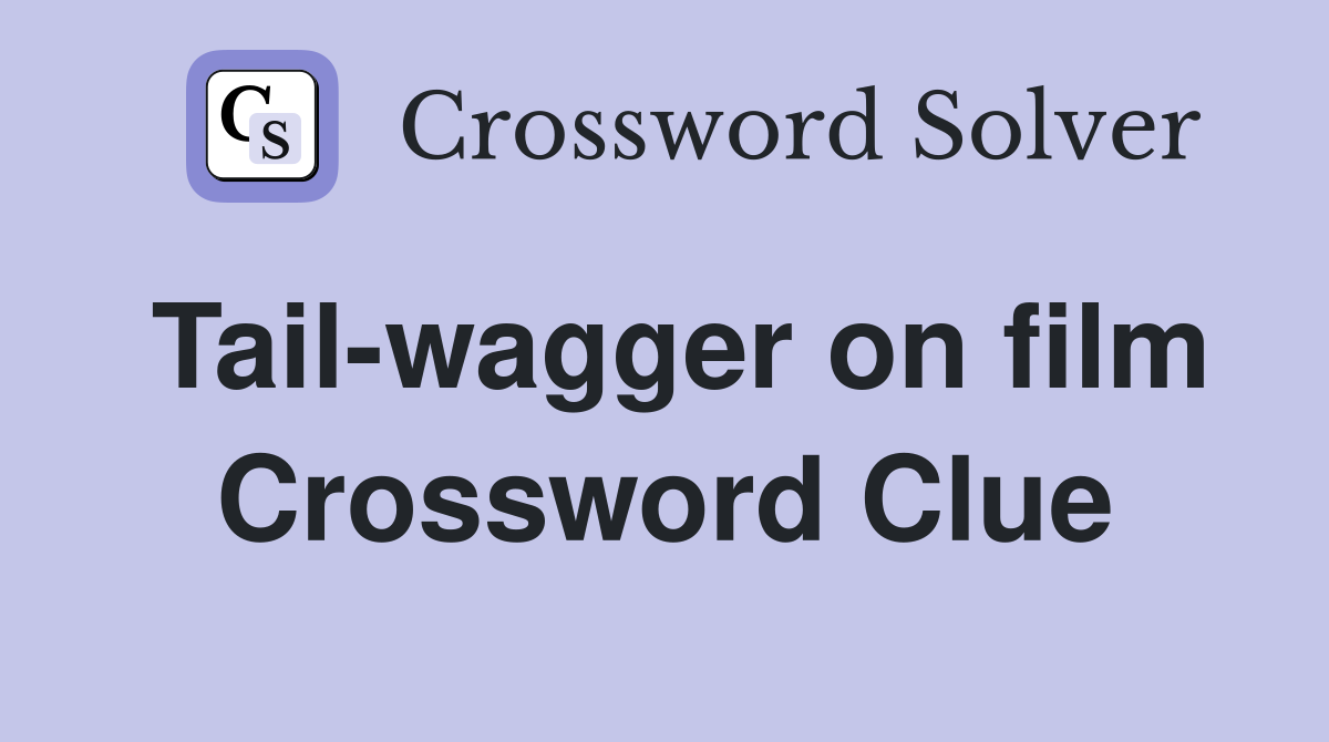 Tail-wagger on film Crossword Clue