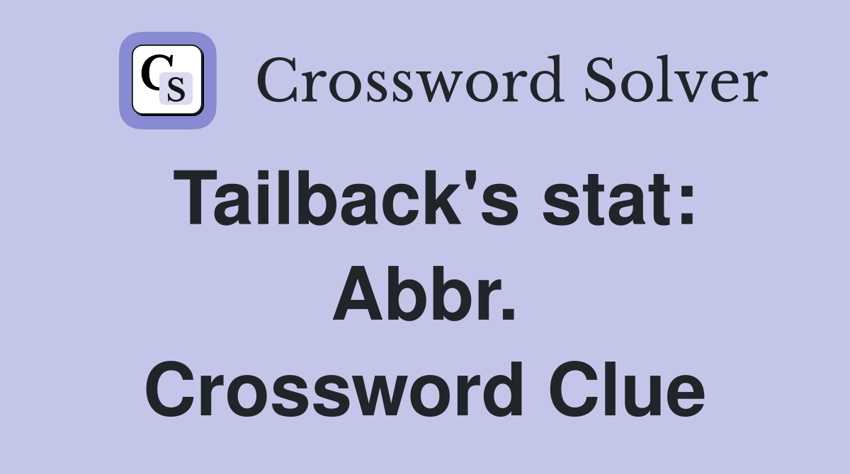 Tailback's stat: Abbr. Crossword Clue
