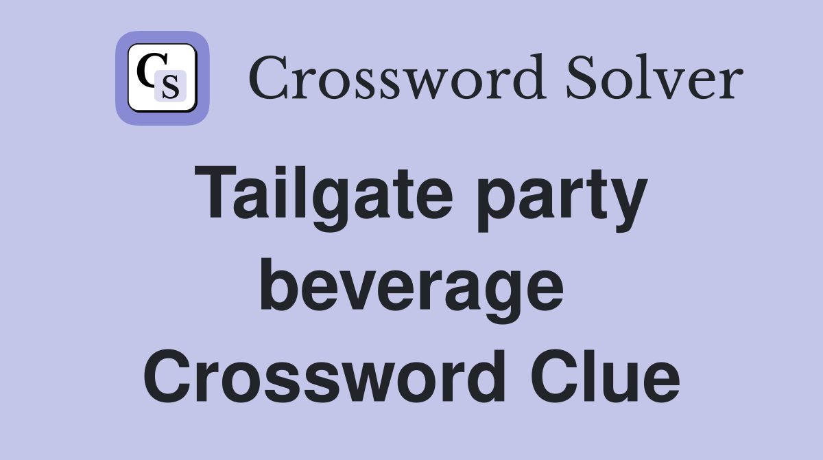 Tailgate party beverage Crossword Clue