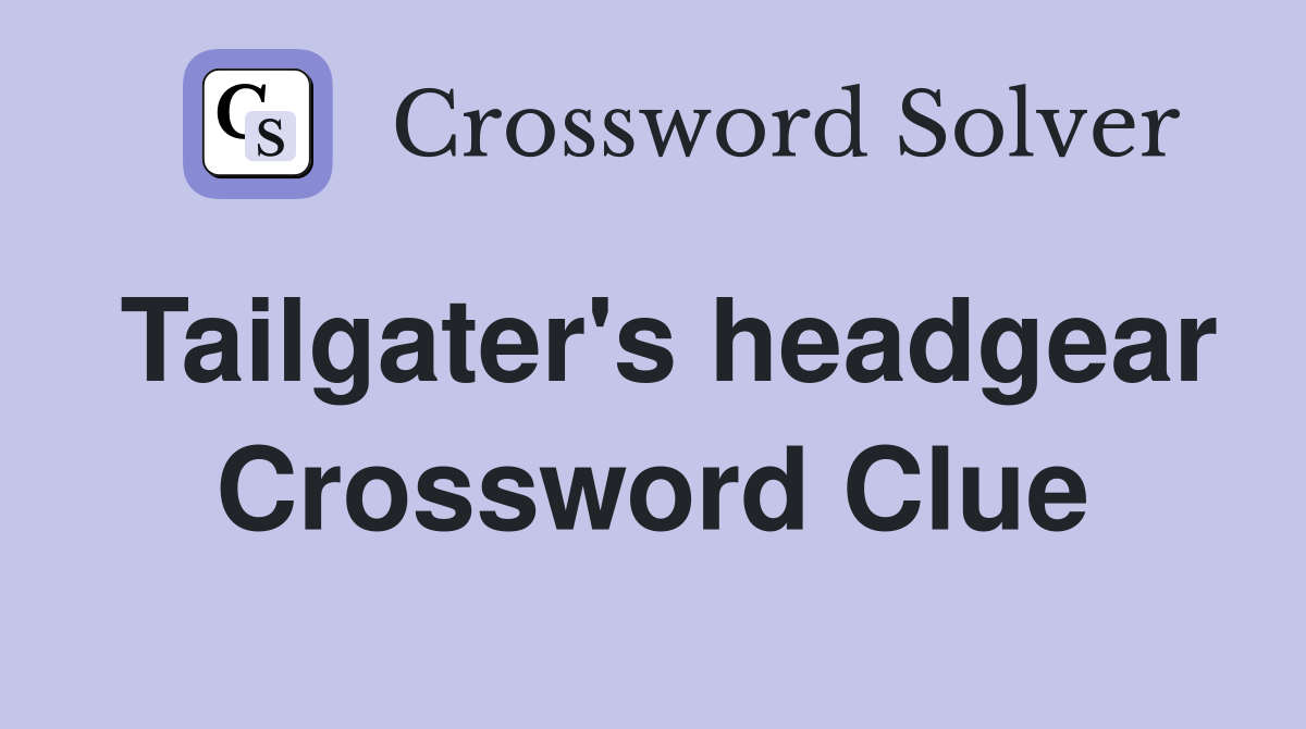 Tailgater's headgear Crossword Clue