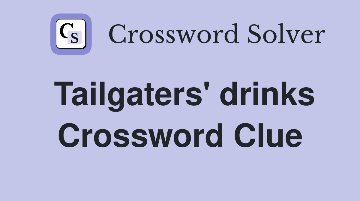 Tailgaters' drinks Crossword Clue
