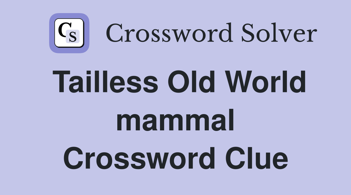 Tailless Old World mammal Crossword Clue
