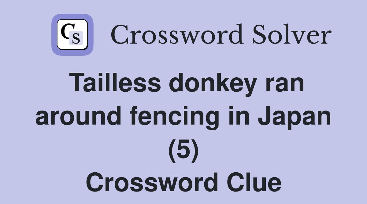 Tailless donkey ran around fencing in Japan (5) Crossword Clue