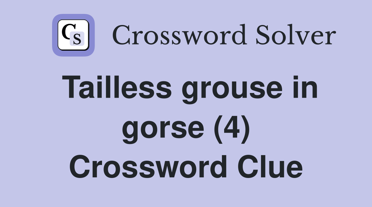 Tailless grouse in gorse (4) Crossword Clue