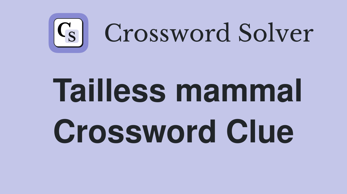 Tailless mammal Crossword Clue