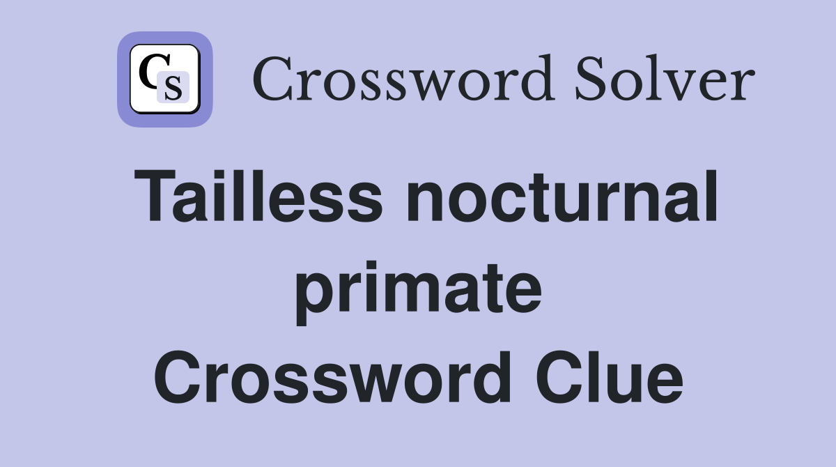 Tailless nocturnal primate Crossword Clue