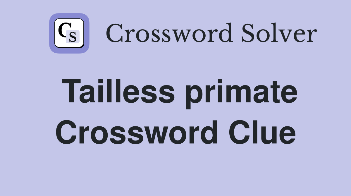 Tailless primate Crossword Clue