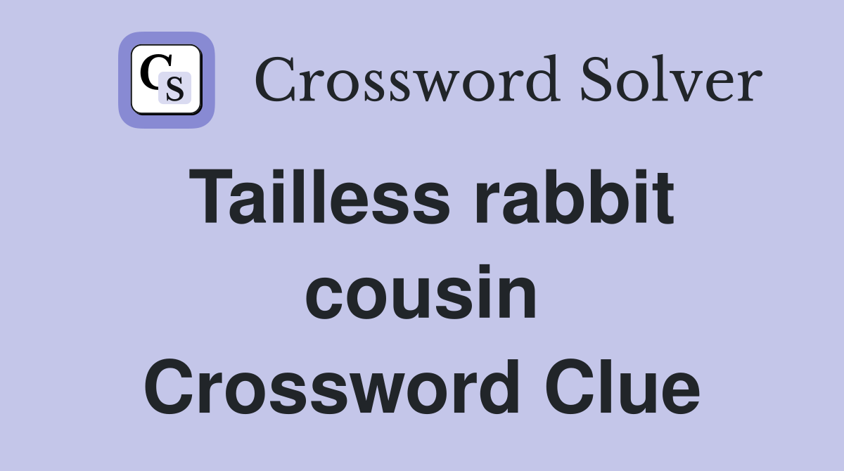 Tailless rabbit cousin Crossword Clue