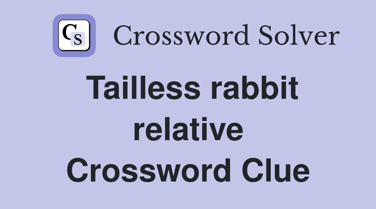 Tailless rabbit relative Crossword Clue
