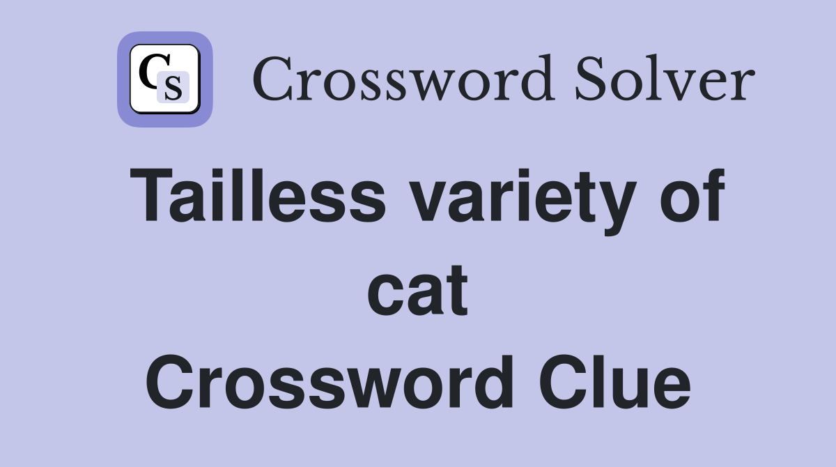 Tailless variety of cat Crossword Clue
