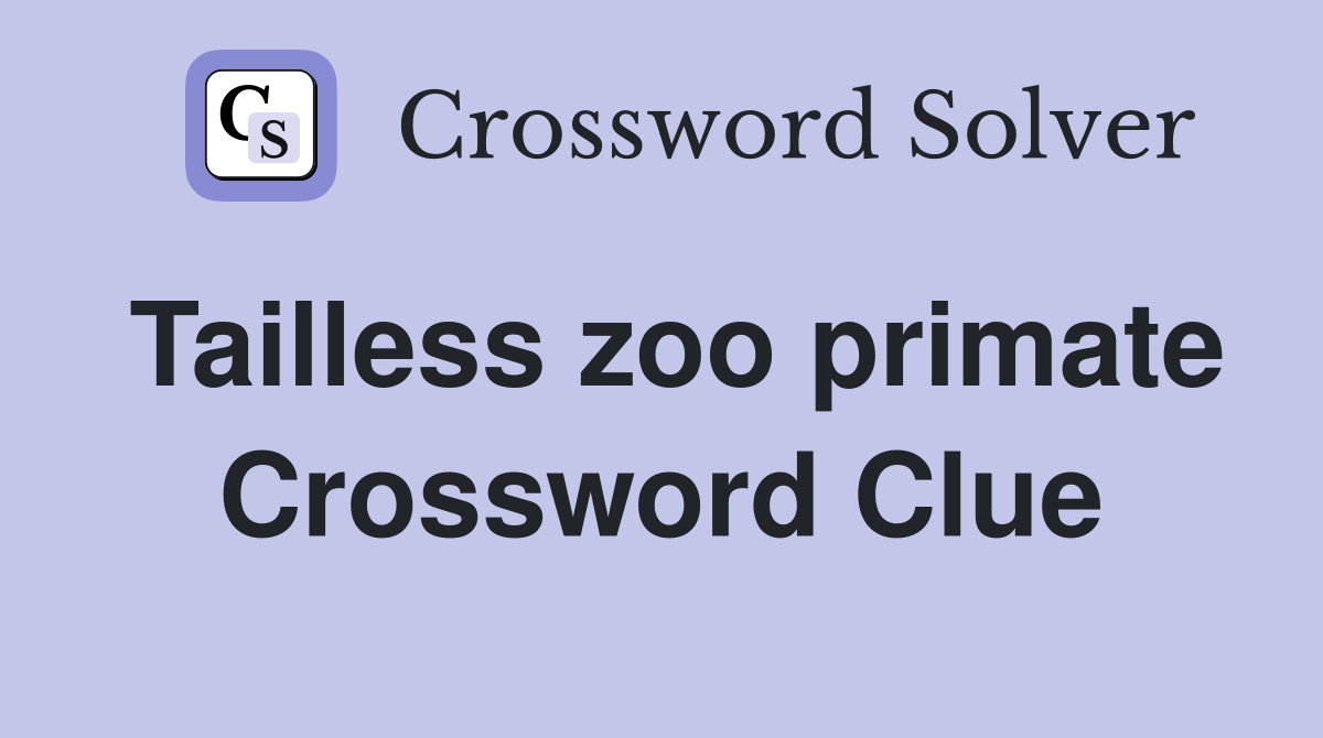 Tailless zoo primate Crossword Clue