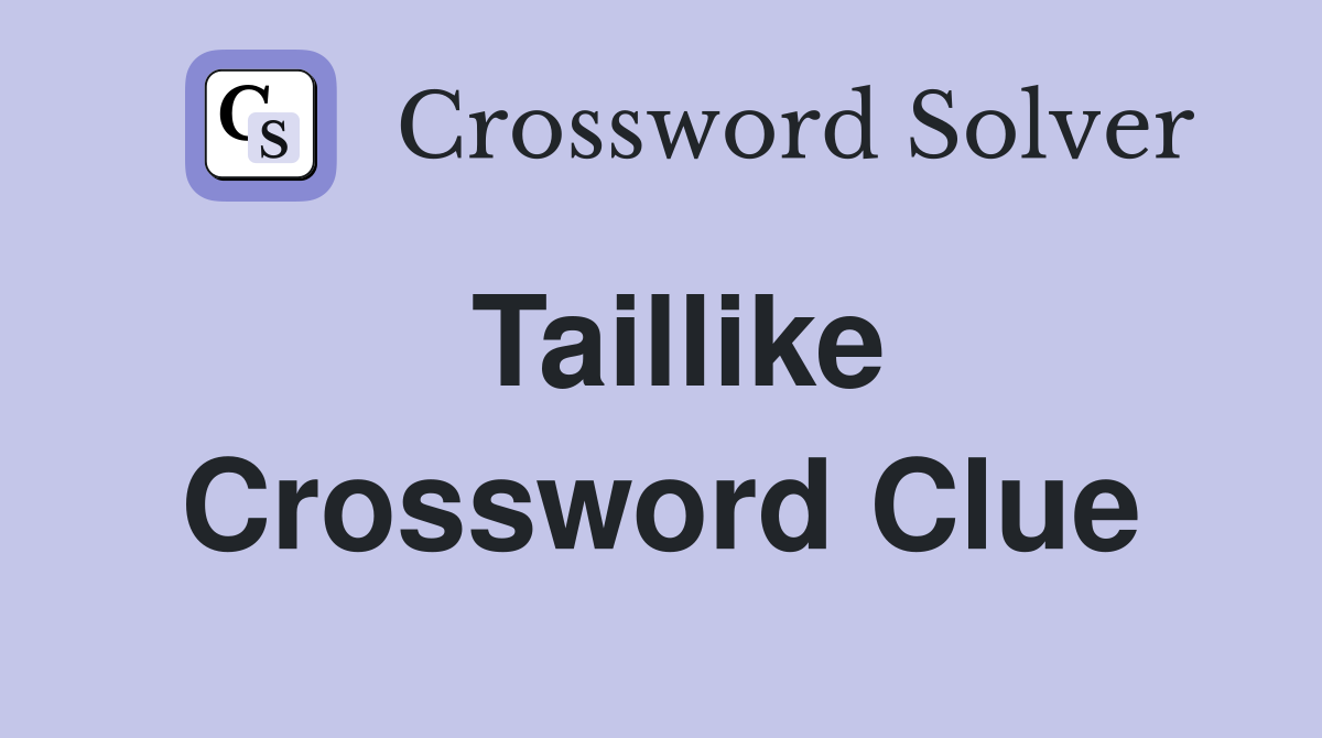 Taillike Crossword Clue