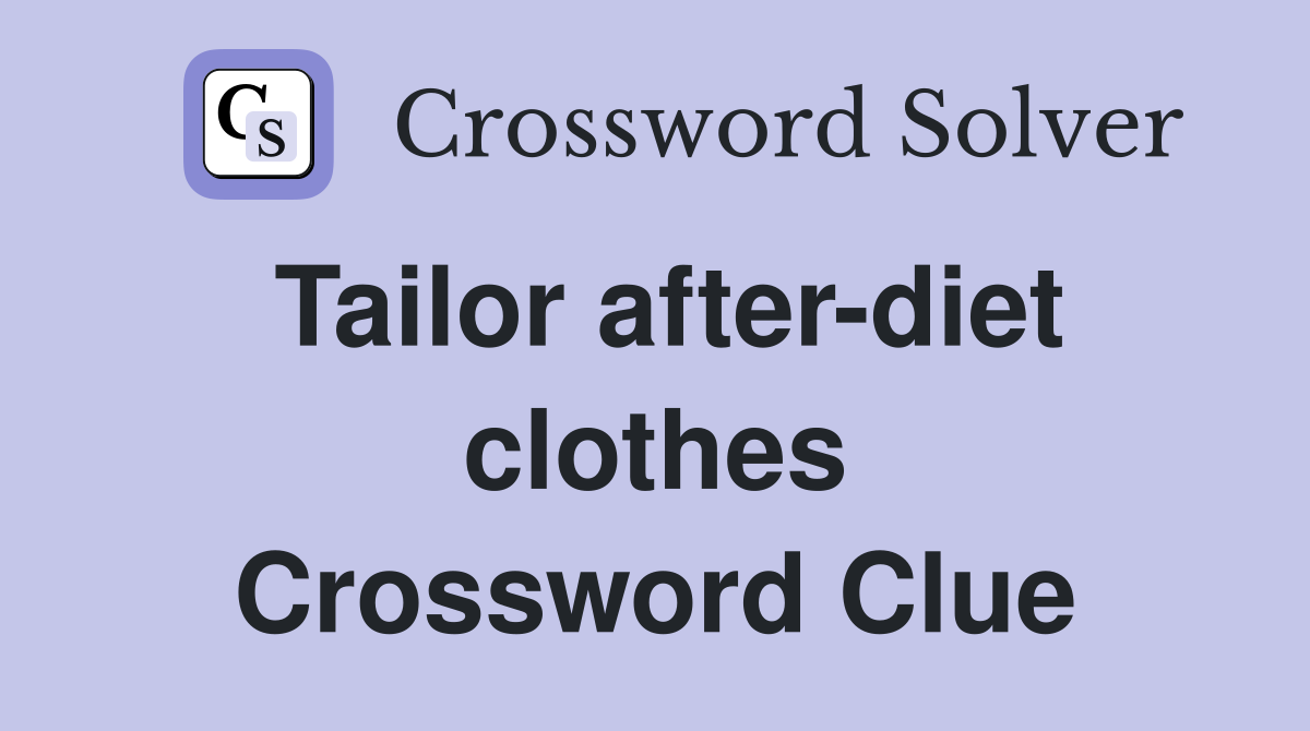 Tailor after-diet clothes Crossword Clue