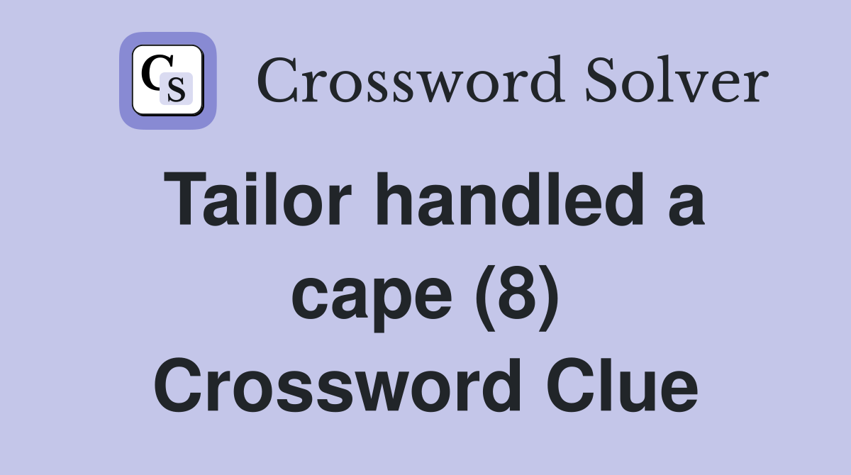 Tailor handled a cape (8) Crossword Clue
