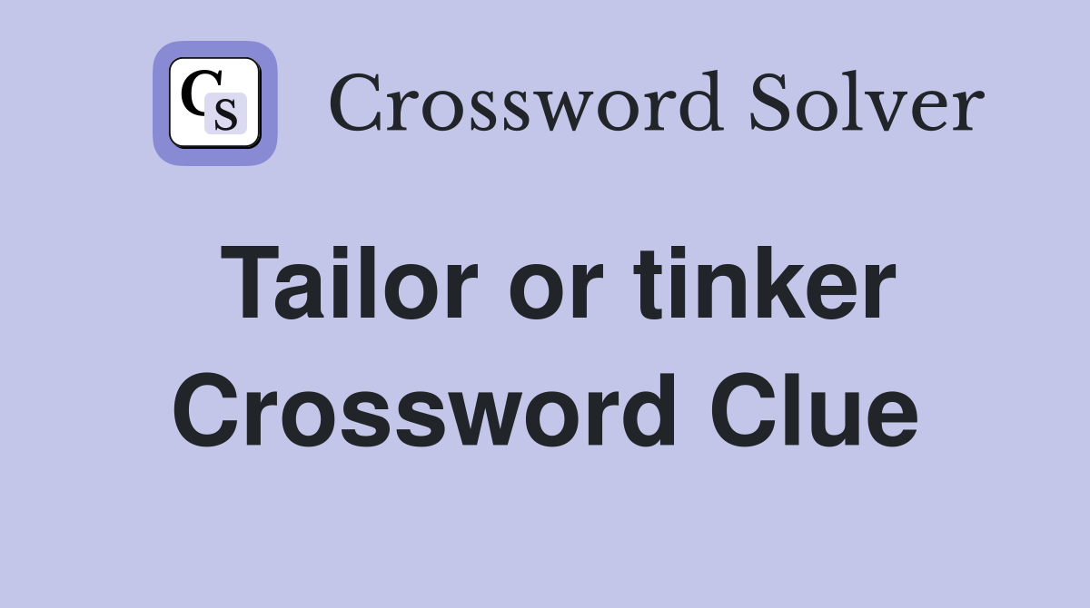 Tailor or tinker Crossword Clue