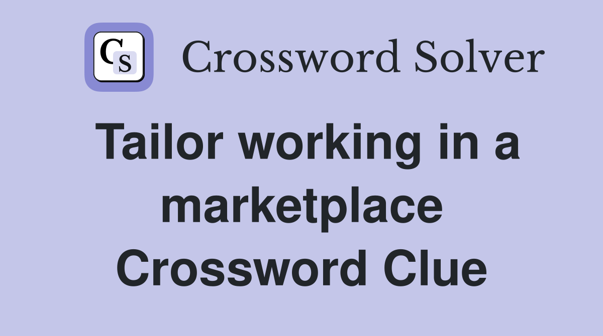 Tailor working in a marketplace Crossword Clue