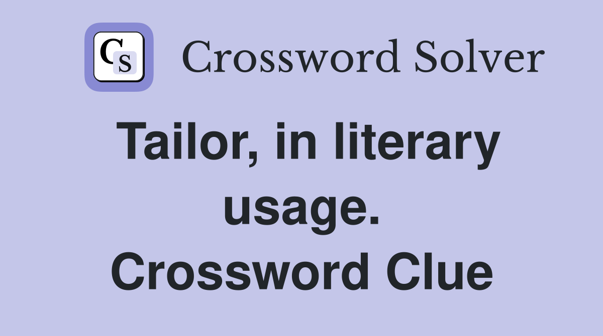 Tailor, in literary usage. Crossword Clue
