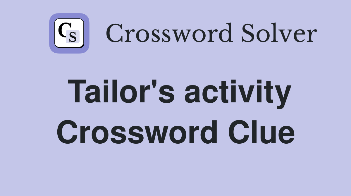 Tailor's activity Crossword Clue
