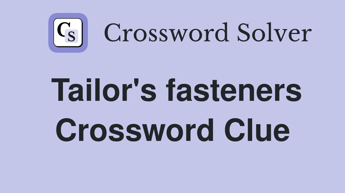 Tailor's fasteners Crossword Clue
