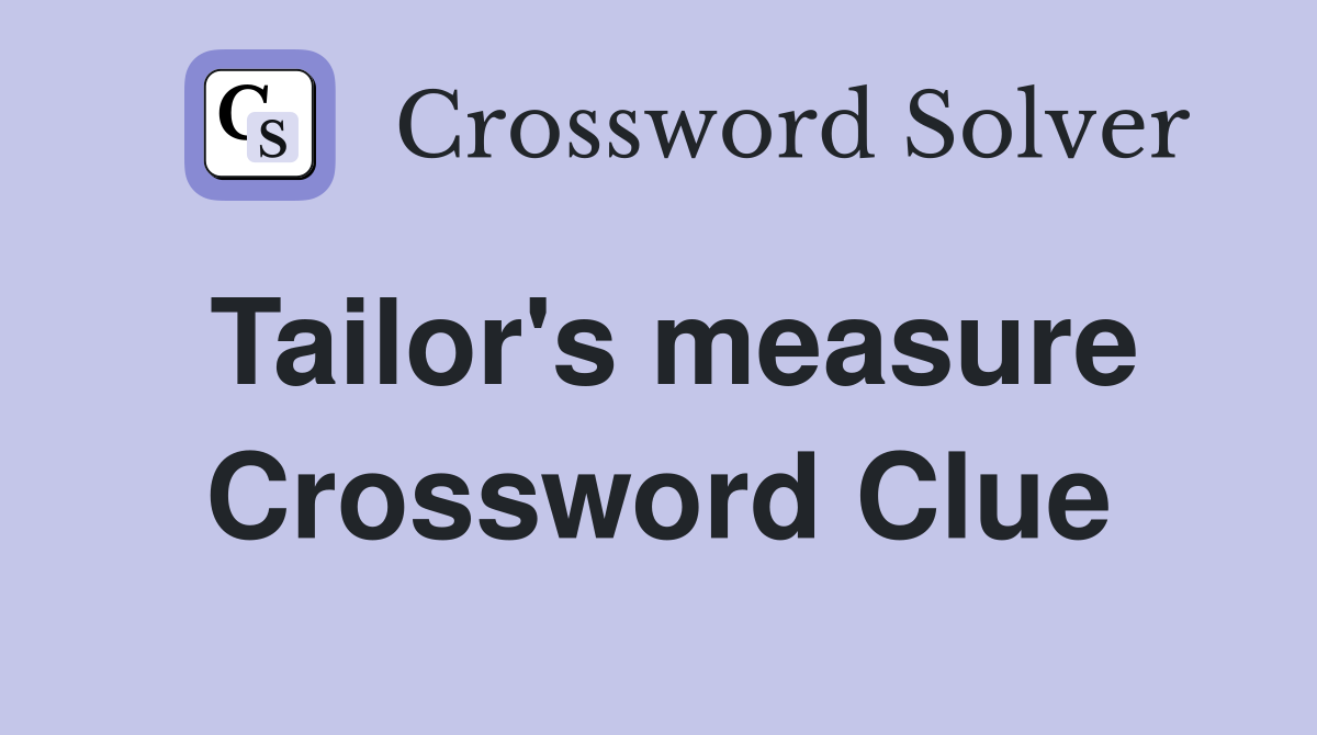 Tailor's measure Crossword Clue