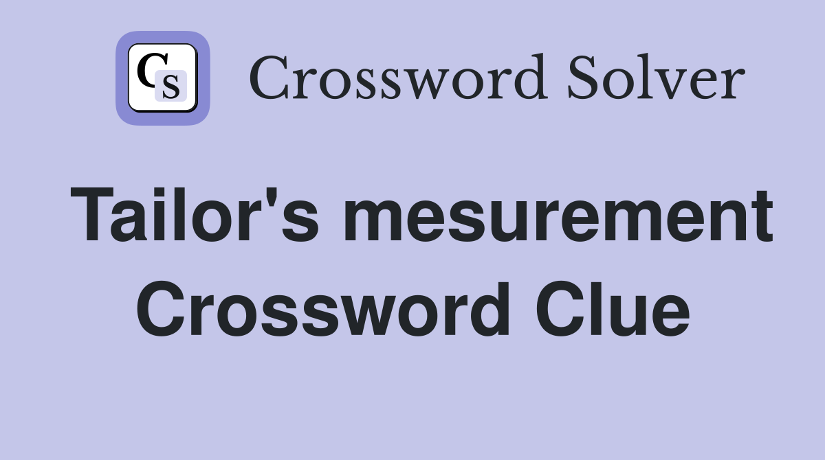 Tailor's mesurement Crossword Clue